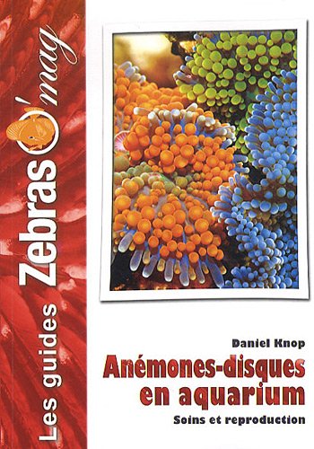 Télécharger Les Anémones Disques en aquarium: Soins et reproduction Livre PDF Gratuit