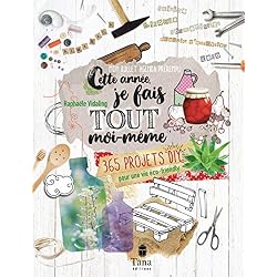 Cette année, je fais tout moi-même - 365 projets DIY pour une vie éco-friendly