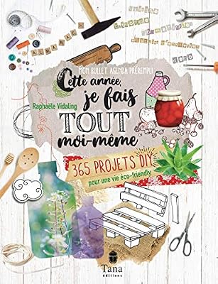 Tana Cette année, je fais tout moi-même - 365 projets DIY pour une vie éco-friendly