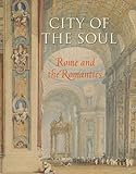 Image de City of the Soul: Rome and the Romantics