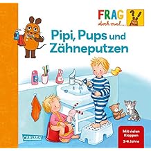 Frag doch mal ... die Maus!: Pipi, Pups und Zähne putzen: Erstes Sachwissen