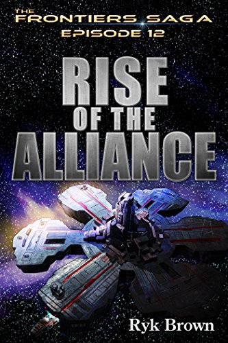 Ep.#12 - "Rise of the Alliance" (The Frontiers Saga) (English Edition) Ep.#12 - "Rise of the Alliance" (The Frontiers Saga) (English Edition)