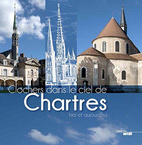Clochers dans le ciel de Chartres Clochers dans le ciel de Chartres