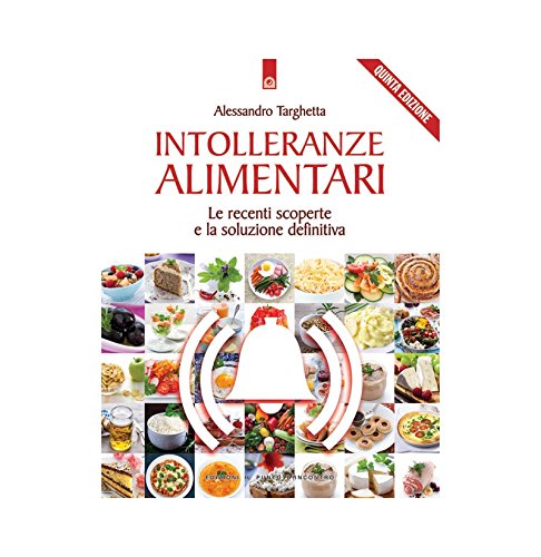 Intolleranze alimentari. Le recenti scoperte e la soluzione definitiva