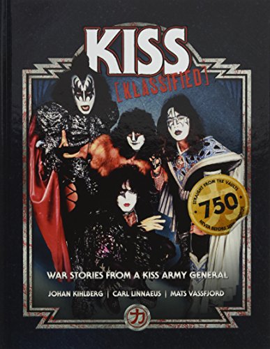 KISS KLASSIFIED 2017: WAR STORIES FROM A KISS ARMY GENERAL livre