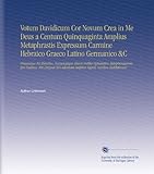 Image de Votum Davidicum Cor Novum Crea in Me Deus a Centum Quinquaginta Amplius Metaphrastis Expressum Carmine Hebraico Graeco Latino Germanico &C: Praemissus