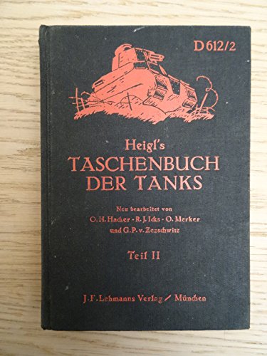 Heigl's Taschenbuch der Tanks. Neu bearbeitet von O.H. Hacker, R.J. Icks, O. Merker, G.P. v. Zezschwitz. Teil II. Panzererkennungsdienst G-Z. Panzerzüge und Panzerdraisinen. München, Lehmann, 1935. Neuauflage: Landshut, Isar-Post, 1971. 1 Bl., VI, S. 342-720. Mit zahlr. Abb. Kl.-8°. Rotgepr. OLwd. (etw. angestaubt, Schnitt fleckig).