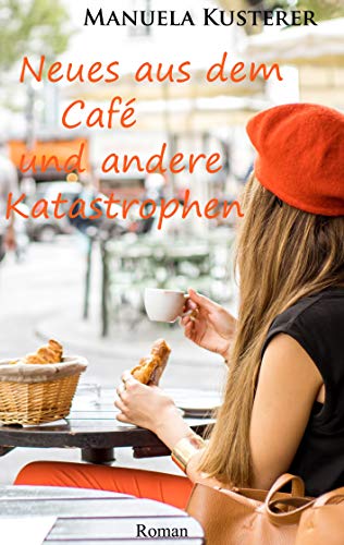 Neues aus dem Café und andere Katastrophen von [Kusterer, Manuela]
