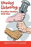Image de Uneasy Listening: Pacifica Radio's Civil War