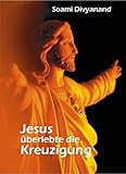 Jesus überlebte die Kreuzigung by