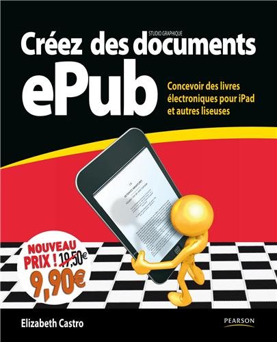 Créez des documents ePub: Concevoir des livres électroniques pour iPad et autres liseuses en ligne Créez des documents ePub: Concevoir des livres électroniques pour iPad et autres liseuses en ligne