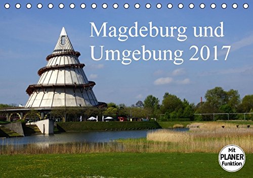 Magdeburg und Umgebung 2017 (Tischkalender 2017 DIN A5 quer): Magdeburg mit seinen Ausflugszielen in der Umgebung (Geburtstagskalender, 14 Seiten) (CALVENDO Orte)
