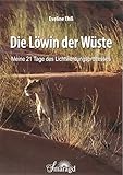 Die Löwin der Wüste: Meine 21 Tage des Lichtwerdungsprozesses by