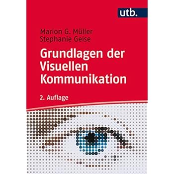Grundlagen der Visuellen Kommunikation: Theorieansätze und Analysemethoden