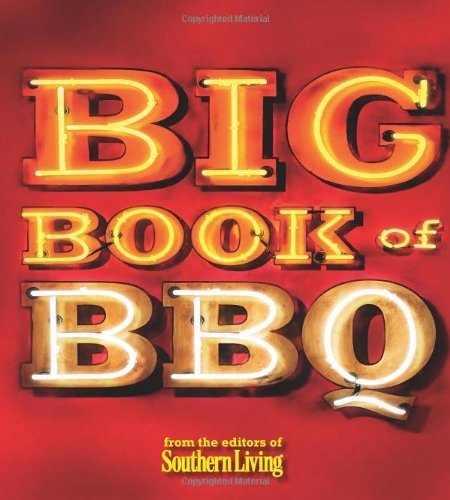 Big Book of BBQ: Recipes and Revelations from the Barbecue Belt by Editors of Southern Living (2010) Paperback en ligne
