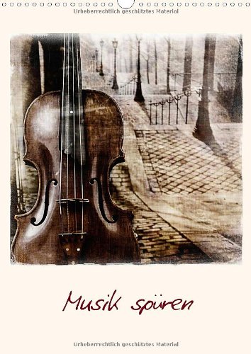 Musik spüren (Wandkalender 2014 DIN A3 hoch): Instrumente einmal etwas anders. (Monatskalender, 14 Seiten)