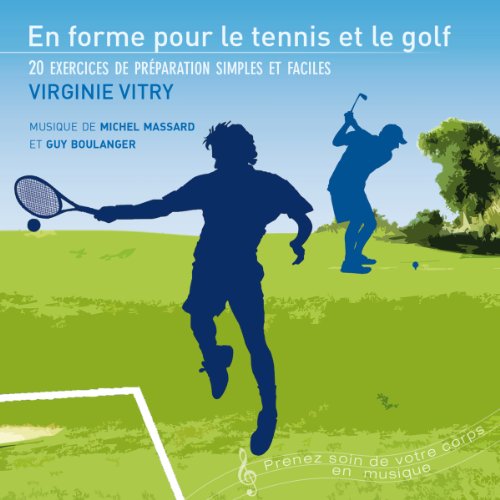 En forme pour le tennis et le golf: 20 exercices de préparation simples et faciles francais En forme pour le tennis et le golf: 20 exercices de préparation simples et faciles francais