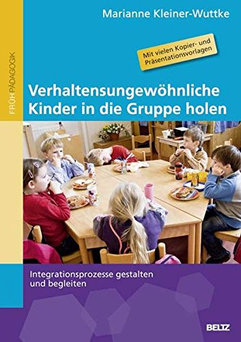 Download Verhaltensungewöhnliche Kinder in die Gruppe holen: Integrationsprozesse gestalten und begleiten Download Verhaltensungewöhnliche Kinder in die Gruppe holen: Integrationsprozesse gestalten und begleiten