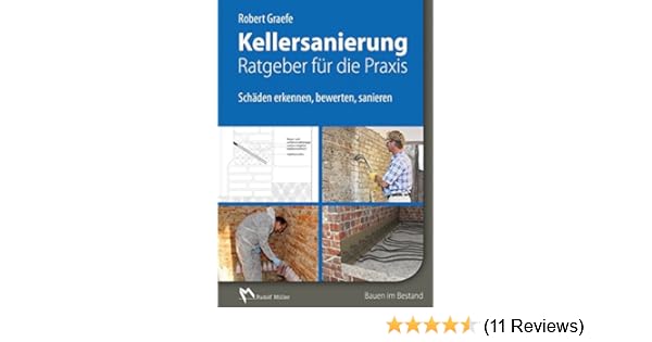 Kellersanierung Ratgeber Fur Die Praxis Schaden Erkennen Bewerten Sanieren Amazon De Graefe Robert Bucher