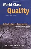 World Class Quality: Using Design of Experiments to Make It Happen by Keki R. Bhote