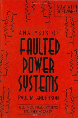 Analysis of Faulted Power Systems (IEEE Press Series on Power Engineering): Written by Paul M. Anderson, 1995 Edition, (Har/Dskt) Publisher: Wiley-Blackwell [Hardcover]