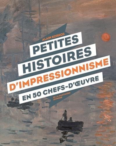 couverture de : Petites histoires d'impressionnisme en 50 chefs-d'&oelig;uvre