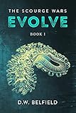 Evolve: The Scourge Wars Book 1 (English Edition) by Derek Belfield