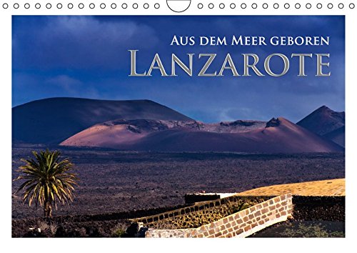 Aus dem Meer geboren - Lanzarote (Wandkalender 2019 DIN A4 quer): Lanzaote, die Vulkaninsel im Atlantik (Monatskalender, 14 Seiten ) (CALVENDO Orte)