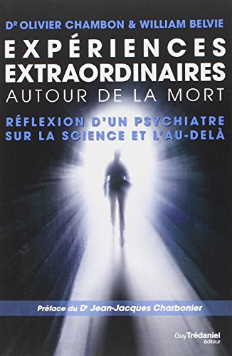 Expériences extraordinaires autour de la mort : Réflexion d'un psychiatre sur la science et l'au-delà gratuit
