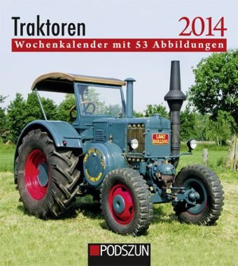 Traktoren 2013: Wochenkalender mit 53 Abbildungen