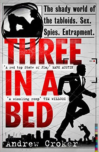 Three in a Bed: The shady world of the tabloids. Sex. Spies. Entrapment.