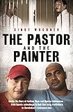 The Pastor and the Painter: Inside the lives of Andrew Chan and Myuran Sukumaran - from Aussie schoolboys to Bali 9 drug traffickers to Kerobokan's redeemed men (English Edition) by 