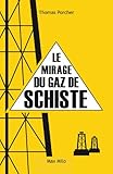 Image de Le mirage du gaz de schiste: Essais - documents (ESSAIS DOCUMENT)
