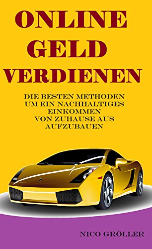 Download Geld verdienen im Internet: Die besten Methoden um ein nachhaltiges Einkommen von zuhause aus aufzubauen Download Geld verdienen im Internet: Die besten Methoden um ein nachhaltiges Einkommen von zuhause aus aufzubauen
