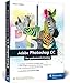 Adobe Photoshop CC: Photoshop-Know-how für Einsteiger im Grafik- und Fotobereich - 3. Auflage by 