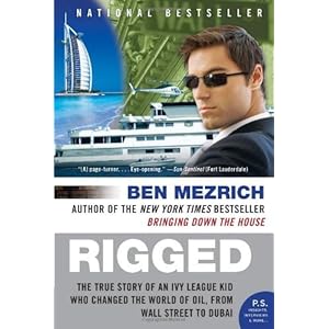 Rigged: The True Story of an Ivy League Kid Who Changed the World of Oil, from Wall S