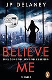 Image de Believe Me - Spiel Dein Spiel. Ich spiel es besser.: Thriller