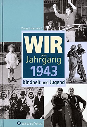 Download Wir vom Jahrgang 1943 - Kindheit und Jugend (Jahrgangsbände)