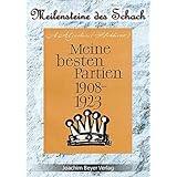 Meine besten Partien 1908-1923 (Meilensteine des Schach)