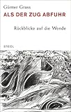 Cover zum Buch Als der Zug abfuhr: Rückblicke auf di...