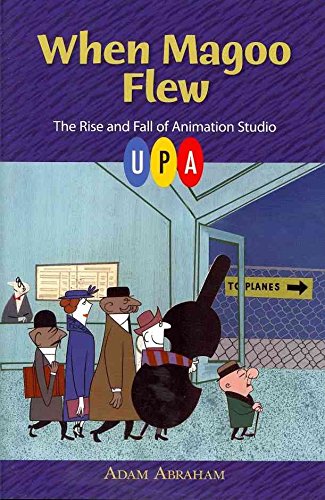 [(When Magoo Flew : The Rise and Fall of Animation Studio Upa)] [By (author) Adam Abraham] published on (March, 2012)