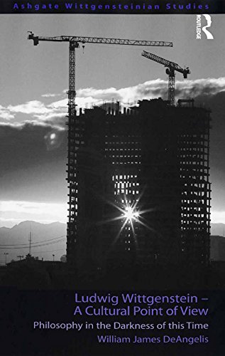 Ludwig Wittgenstein - A Cultural Point of View: Philosophy in the Darkness of this Time (Ashgate Wit Ludwig Wittgenstein - A Cultural Point of View: Philosophy in the Darkness of this Time (Ashgate Wit