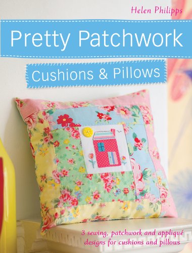 Pretty Patchwork Cushions Pillows 3 Sewing Patchwork And