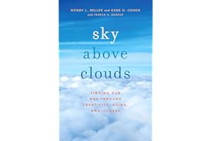 Sky Above Clouds: Finding Our Way through Creativity, Aging, and Illness