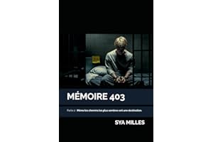 MÉMOIRE 403: Partie 2 : Même les chemins les plus sombres ont une destination.