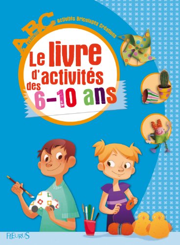 couverture de : Le Livre d'activit&eacute;s des 6-10 ans