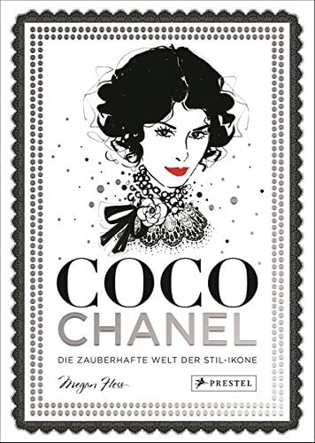 Megan HessCoco Chanel: Die zauberhafte Welt der Stil-Ikone