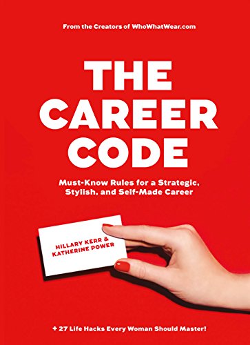 Download The Career Code: Must-Know Rules for a Strategic, Stylish, and Self-Made Career Download The Career Code: Must-Know Rules for a Strategic, Stylish, and Self-Made Career