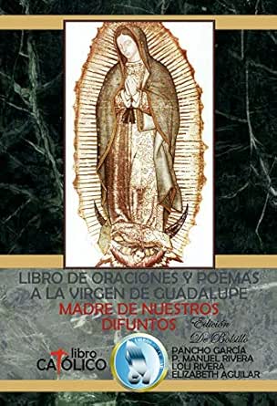 Libro De Oraciones Y Poemas A La Virgen De Guadalupe Madre De