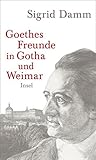 Cover zum Buch Goethes Freunde in Gotha und Weimar